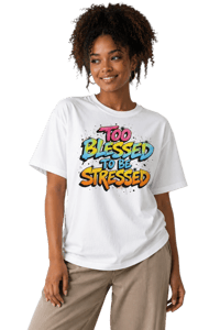 Too Blessed to Be Stressed Graphic T-Shirt