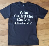 Who Called the Cook a Bastard? black-t-shirt