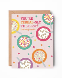 You're CEREALsly the best!