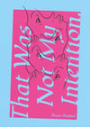 That Was Not My Intention, by Frances Pavletich