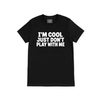 I'm cool, just don't play with me. (Unisex Shirt) 