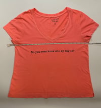 Image 3 of Do You Even Know Who My Dog Is? Funny Dog Lover T-Shirt