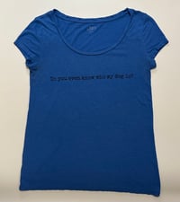Image 1 of Dog Obsessed Tee | Do You Even Know Who My Dog Is?
