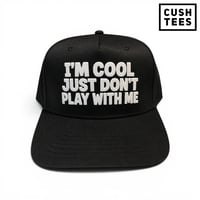 I'm cool just don't play with me (Snapback) Black