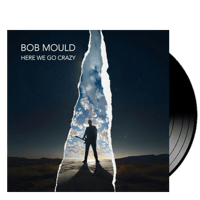 BOB MOULD - Here We Go Crazy - EN STOCK 7 JULIO!