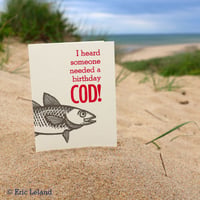 Image 1 of Greeting Card: "I heard someone needed a birthday cod!" with cod fish