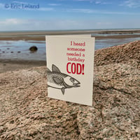 Image 2 of Greeting Card: "I heard someone needed a birthday cod!" with cod fish