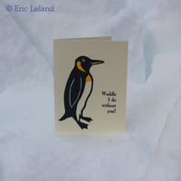 Image 1 of Greeting Card: "Waddle I Do Without You?"