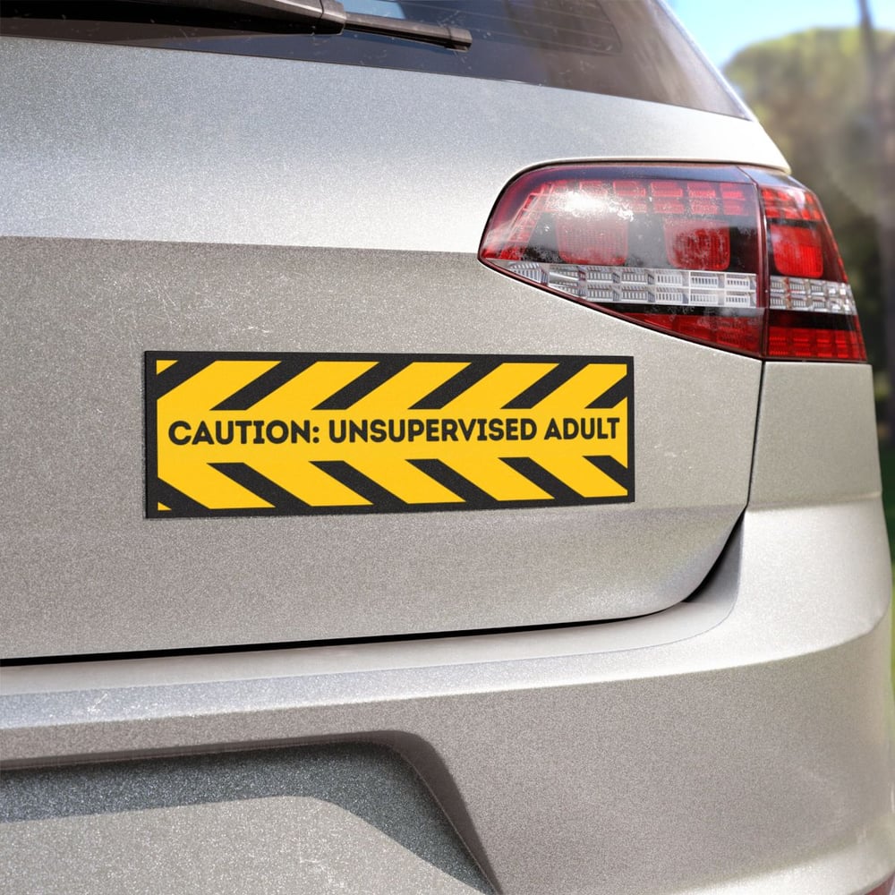 Image of Caution: Unsupervised Adult Funny Bumper Sticker | Sarcastic Warning Vinyl Decal | Waterproof Car St