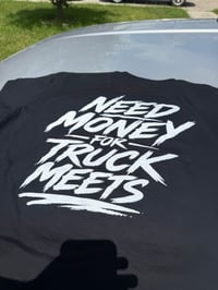 “Need money for truck meets” T-Shirt 