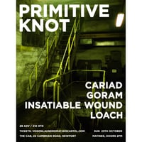 Sunday Service #2 - 25th October (Matinee) Primitive Knot, Cariad, Goram, Insatiable Wound & Loach