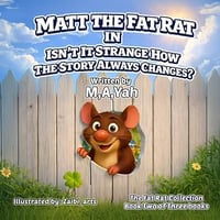 Matt the Fat Rat: Isn’t It Strange, How the Story Always Changes?