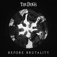 The Dogs – Before Brutality (LTD LP)
