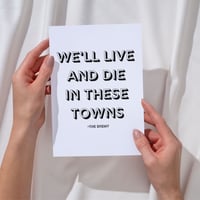 Image 1 of We’ll Live and Die in These Towns Print