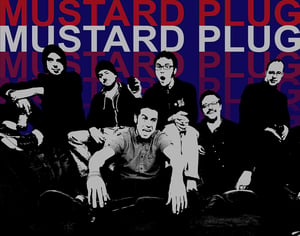 Image of MUSTARD PLUG ( 20TH anniversary show!)
