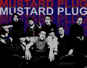 Image of MUSTARD PLUG ( 20TH anniversary show!)
