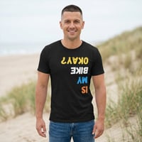 Image 1 of Is My Bike Okay? T-Shirt | Upside Down Text, Funny Cycling Tee