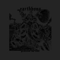 EARTHBONG "Proceed As One"