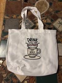 Image 1 of Drink Coffee & Get Really Anxious Tote Bag (DISCOUNTED)