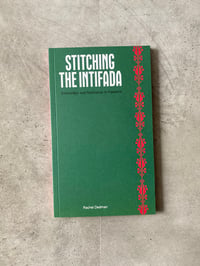 Image 1 of Stitching the Intifada: Embroidery and Resistance in Palestine