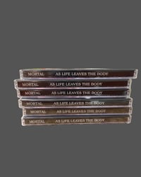 Image 3 of Mortal -As Life Leaves the Body Mortal CD