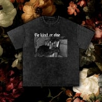 Image 1 of Be Kind Or Else Thoughtful Tee