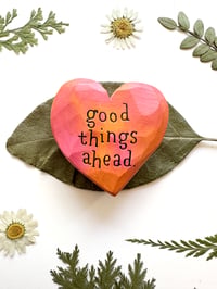 Image 3 of Good Things Ahead - Small Wood Burned Heart