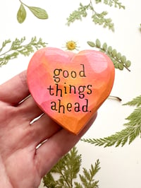 Image 1 of Good Things Ahead - Small Wood Burned Heart