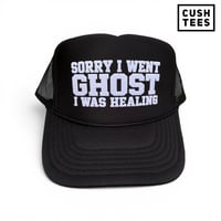 Sorry I went ghost. I was healing. (Trucker Hat)  