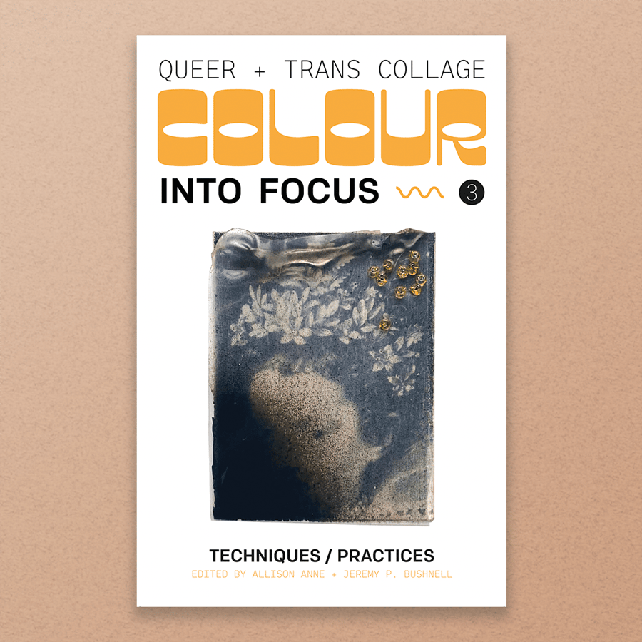 Colour into Focus: Queer + Trans Collage [Issue 3: Techniques/Practices]