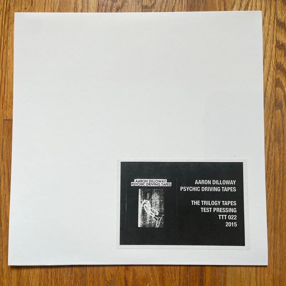 AARON DILLOWAY - PSYCHIC DRIVING TAPES TEST PRESSING LP