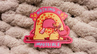 Nothing is Impossible!