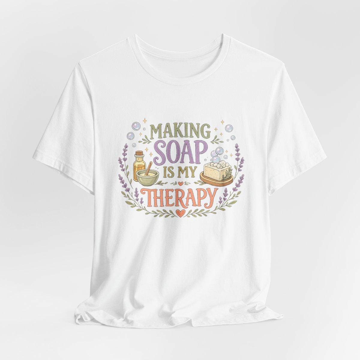 Making Soap Is My Therapy Soapmaker T-Shirt