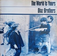 Diaz Brothers - The World Is Yours vinyl LP