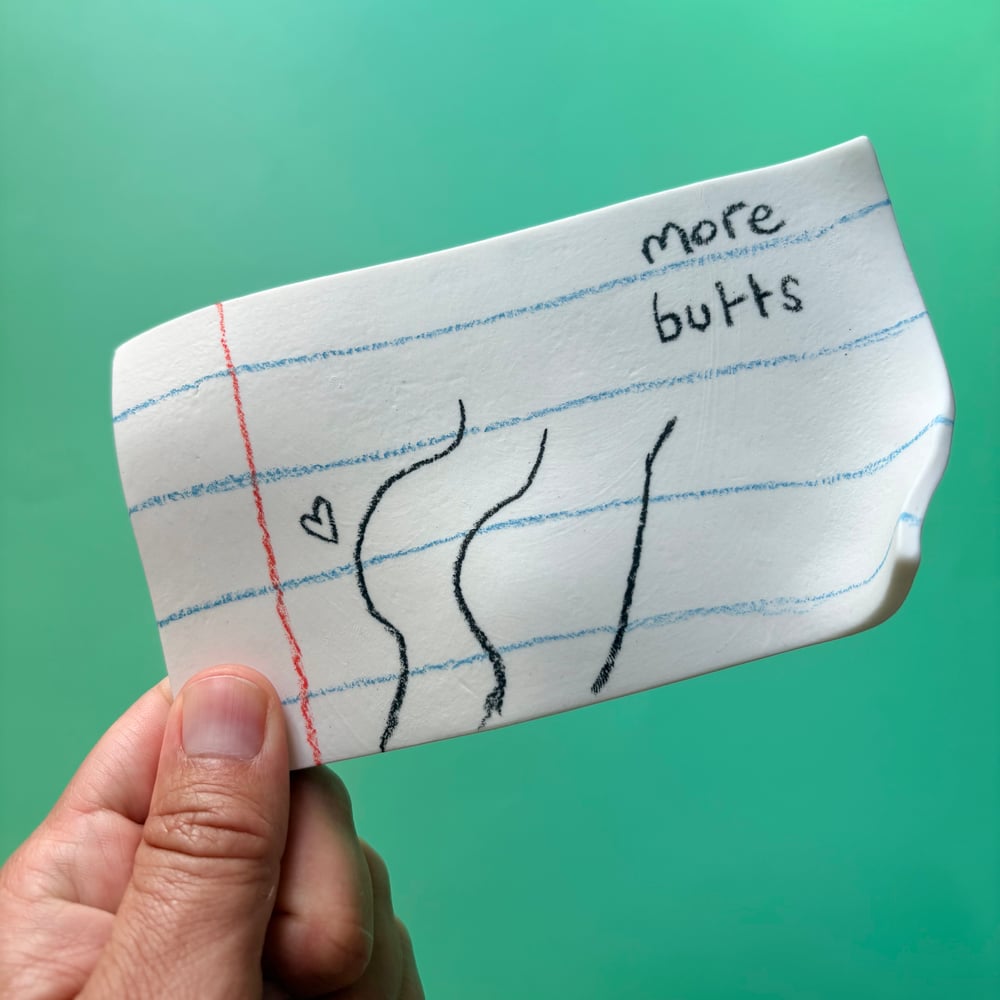Image of More butts Porcelain note