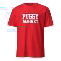 Image 7 of Pussy Magnet Unisex T-Shirt
