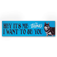 Image 1 of Hey It's Me The Thing Bumper Stickers 