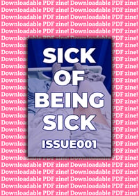 Image 1 of PDF Sick Of Being Sick Zine: Issue001