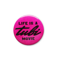 Image 1 of Life is a Tubi Movie Pink 1.5" Button