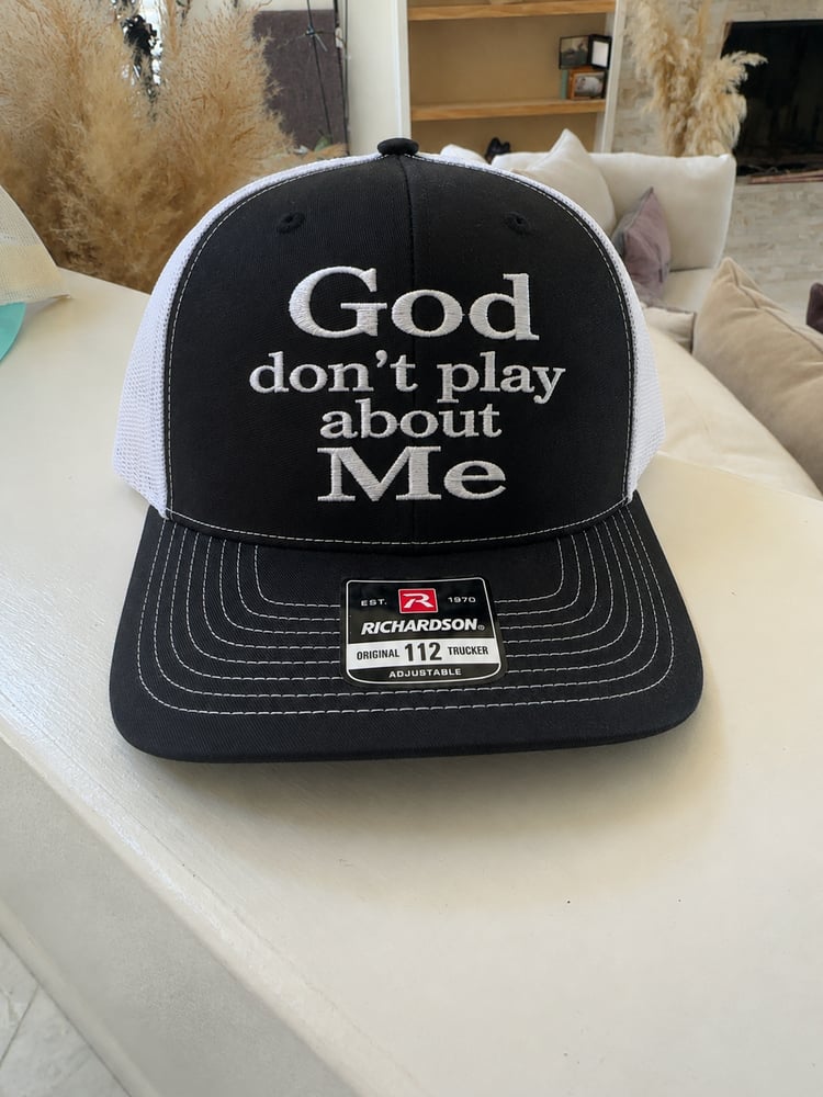 Image of God don’t play about me 