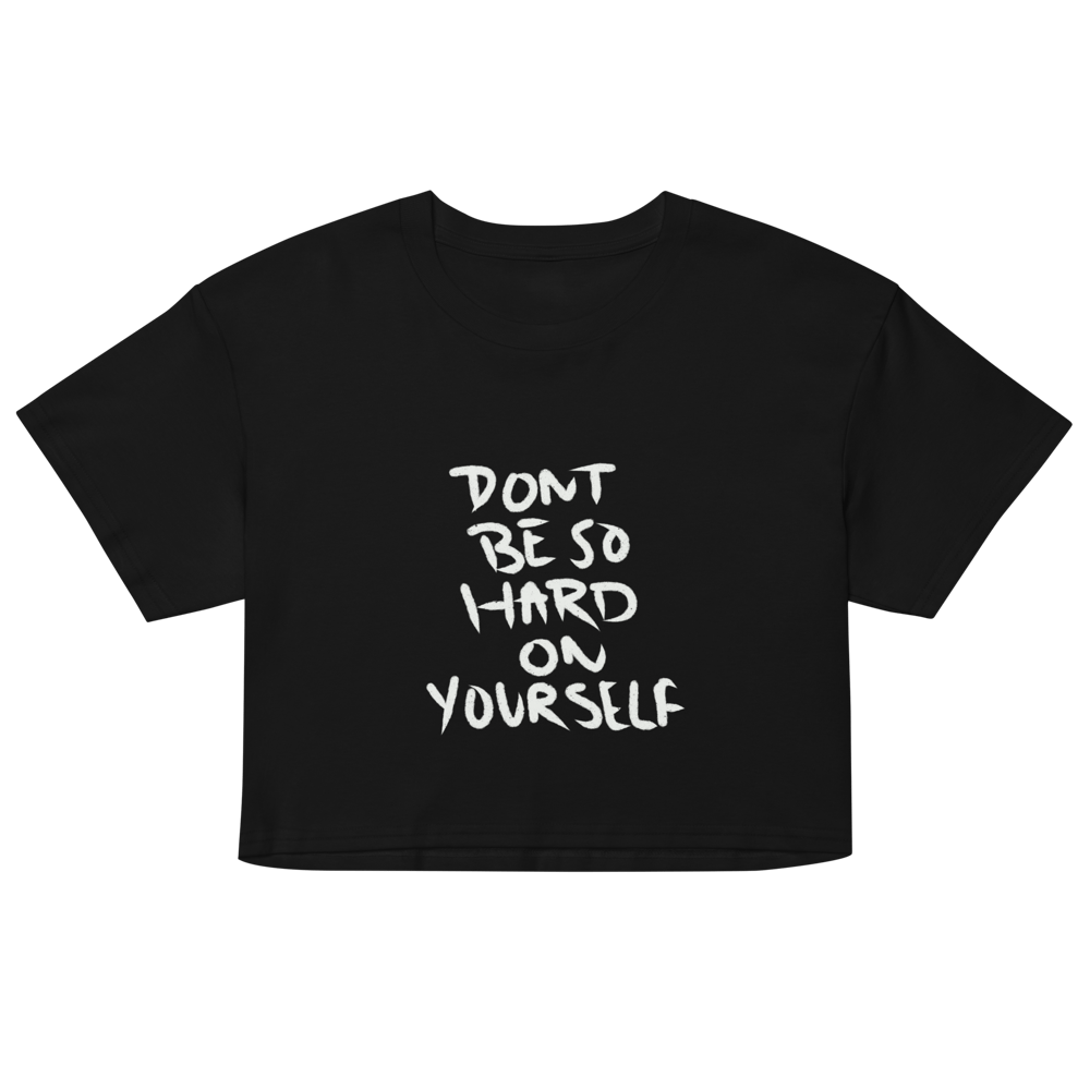 Image of Don't Be So Hard On Yourself crop top