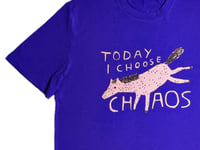 Image 1 of T-SHIRT Today I choose chaos