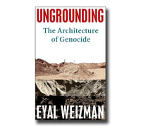 Ungrounding The architecture of Genocid - Eyal Weizman