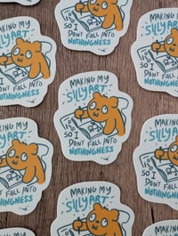 Image 2 of Making My Silly Art So I Dont Fall Into Nothingness - Funny Cute Vinyl Sticker