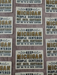 Image 2 of Keep Michigan People Centered, Not Data Centered - Anti-AI Vinyl Sticker