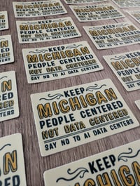 Image 3 of Keep Michigan People Centered, Not Data Centered - Anti-AI Vinyl Sticker
