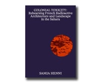 Image 1 of COLONIAL TOXICITY - Samia HENNI - toxicité coloniale