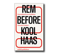 Rem before Koolhaas - Antonio Cantero