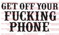 Image 2 of Get Off Your Fuc&ing Phone