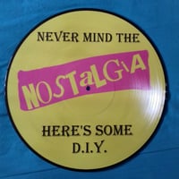 Image 1 of Never Mind the Nostalgia - Here's Some DIY  LP